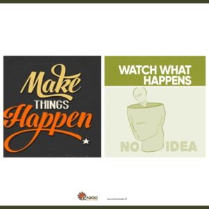 Do you Make the Right Things Happen?